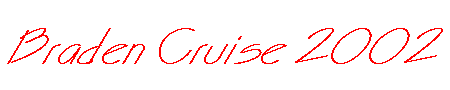 Braden Cruise 2001